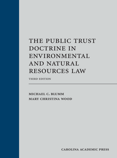 The Public Trust Doctrine in Environmental and Natural Resources Law, Third Edition