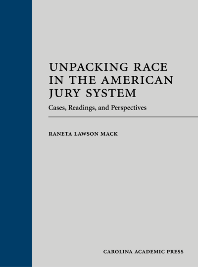 Unpacking Race in the American Jury System: Cases, Readings, and Perspectives cover