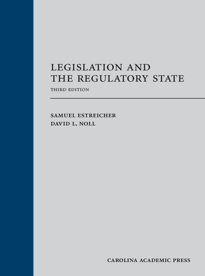 Legislation and the Regulatory State, Third Edition