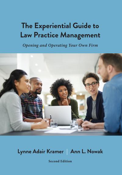 The Experiential Guide to Law Practice Management: Opening and Operating Your Own Firm, Second Edition cover