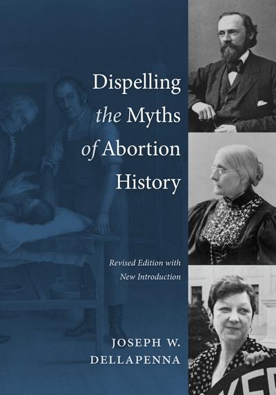 Dispelling the Myths of Abortion History, Revised Edition