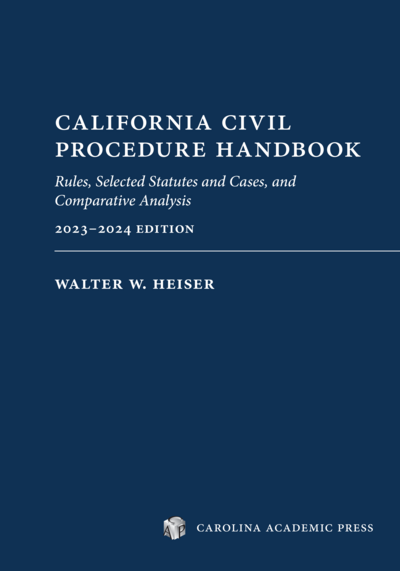 California Civil Procedure Handbook (2023-2024): Rules, Selected Statutes and Cases, and Comparative Analysis, 2023-2024 Edition cover