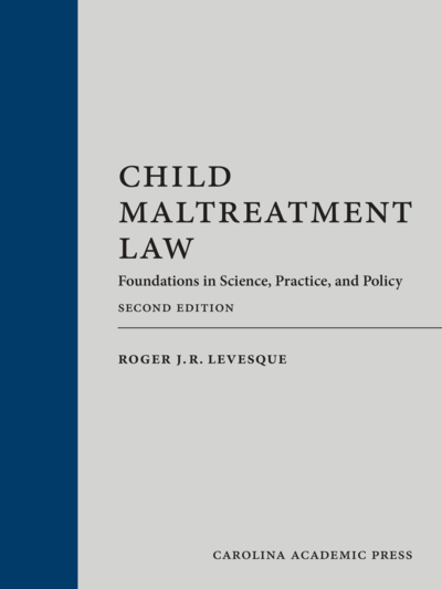 Child Maltreatment Law, Second Edition