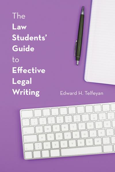 The Law Students' Guide to Effective Legal Writing