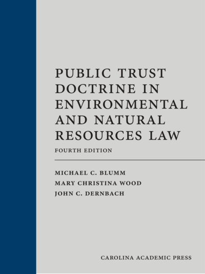 The Public Trust Doctrine in Environmental and Natural Resources Law, Fourth Edition