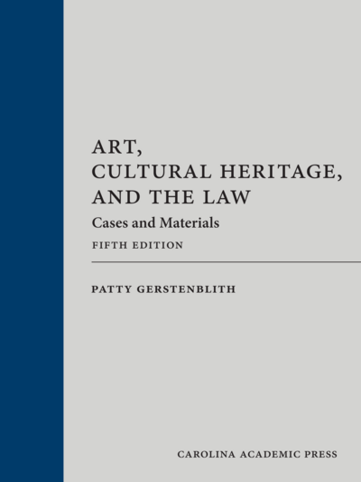 Art, Cultural Heritage, and the Law, Fifth Edition