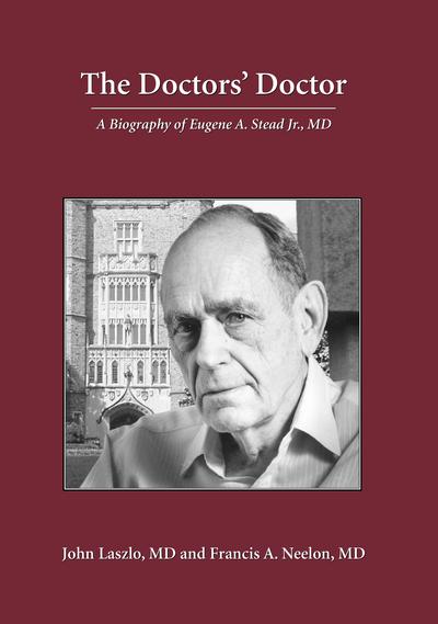 The Doctors' Doctor: A Biography of Eugene A. Stead, Jr., M.D. cover