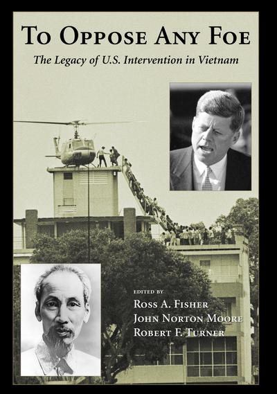 To Oppose Any Foe: The Legacy of U.S. Intervention in Vietnam cover