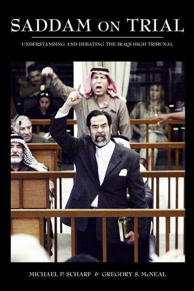 Saddam on Trial: Understanding and Debating the Iraqi High Tribunal cover