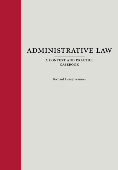Administrative Law: A Context and Practice Casebook cover