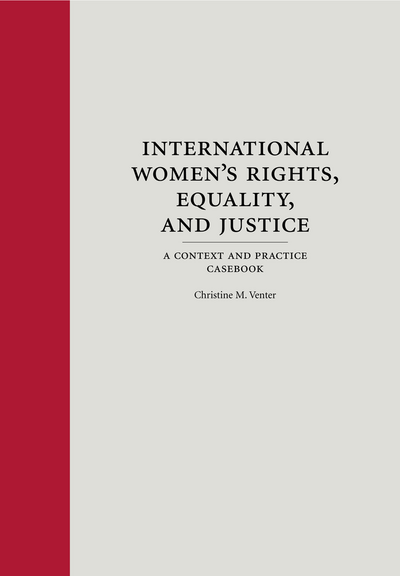 International Women's Rights, Equality, and Justice: A Context and Practice Casebook cover