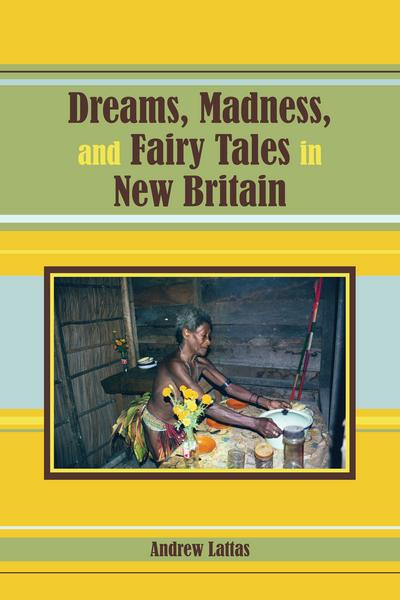 Dreams, Madness, and Fairy Tales in New Britain cover