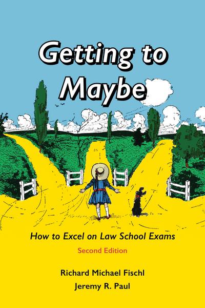 Getting to Maybe: How to Excel on Law School Exams, Second Edition cover