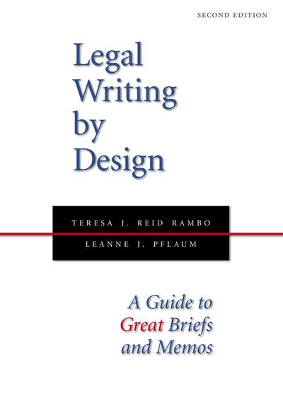 Legal Writing by Design: A Guide to Great Briefs and Memos, Second Edition cover