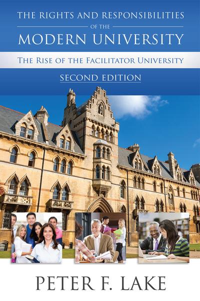 The Rights and Responsibilities of the Modern University: The Rise of the Facilitator University, Second Edition cover