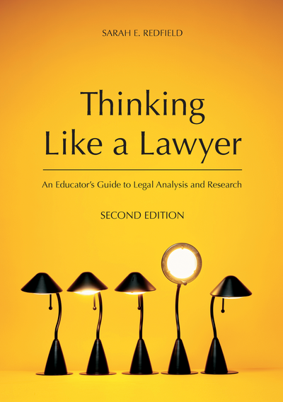Thinking Like a Lawyer: An Educator's Guide to Legal Analysis and Research, Second Edition cover