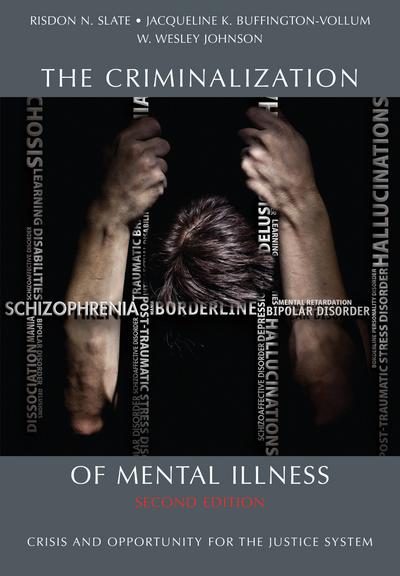 The Criminalization of Mental Illness: Crisis and Opportunity for the Justice System, Second Edition cover