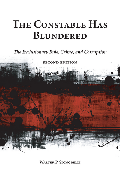 CAP - The Constable Has Blundered: The Exclusionary Rule, Crime, and  Corruption, Second Edition (9781611631029). Authors: Walter P. Signorelli.  Carolina Academic Press