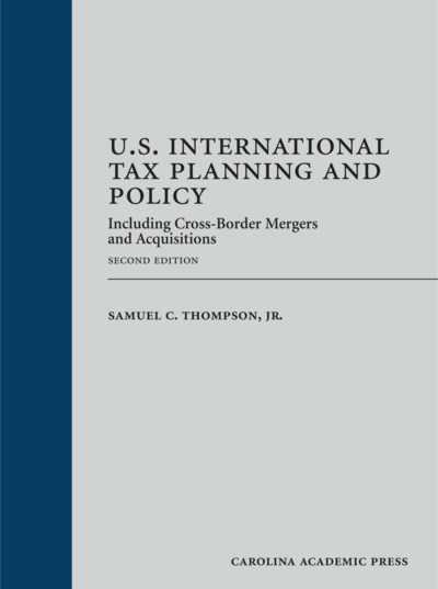 U.S. International Tax Planning and Policy: Including Cross-Border Mergers and Acquisitions, Second Edition cover