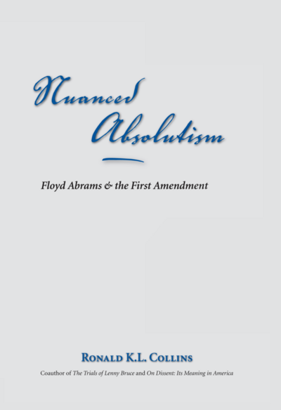 Nuanced Absolutism: Floyd Abrams and the First Amendment cover