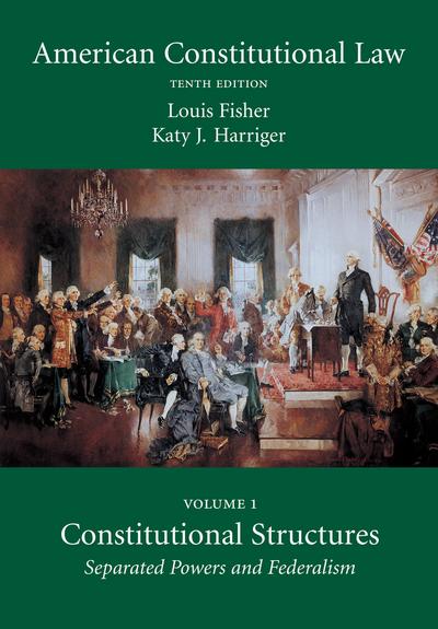 American Constitutional Law, Volume 1: Constitutional Structures: Separated Powers and Federalism, Tenth Edition cover