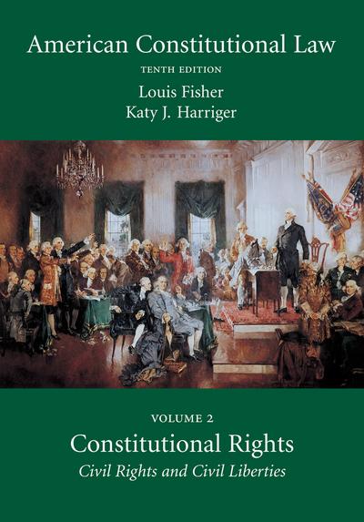 American Constitutional Law, Volume 2: Constitutional Rights: Civil Rights and Civil Liberties, Tenth Edition cover