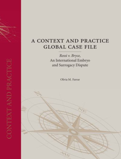 A Context and Practice Global Case File: <em>Rossi v. Bryce</em>, An International Embryo and Surrogacy Dispute