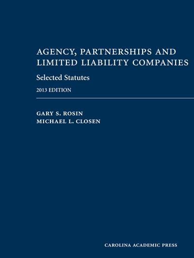 Agency, Partnerships and Limited Liability Companies Selected Statutes, 2013 Edition