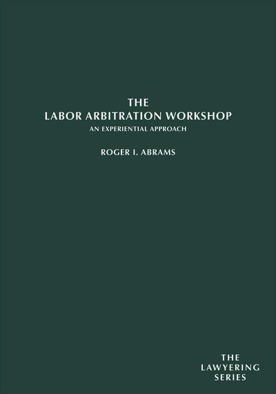 The Labor Arbitration Workshop: An Experiential Approach cover