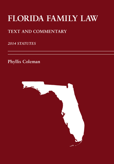 Florida Family Law: Text and Commentary, 2014 Statutes cover
