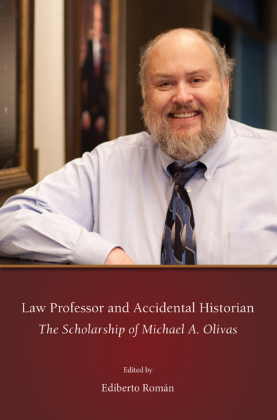 Law Professor and Accidental Historian: The Scholarship of Michael A. Olivas cover