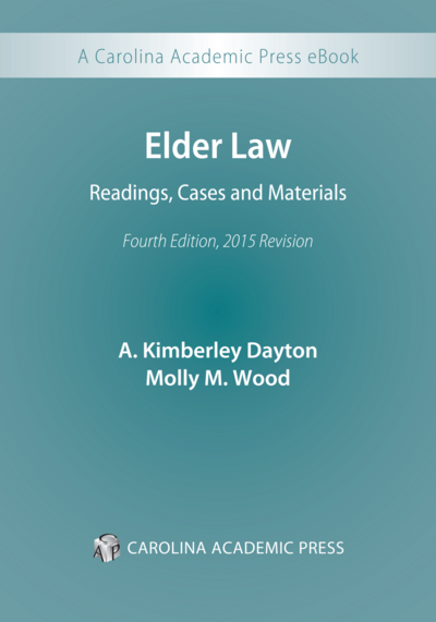 Elder Law: Readings, Cases, and Materials, Fourth Edition, 2015 Revision cover