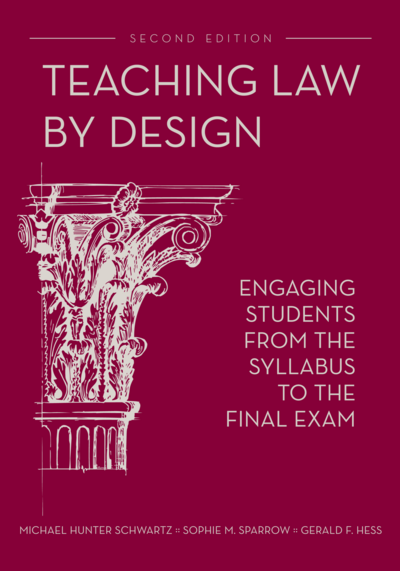 Teaching Law by Design: Engaging Students from the Syllabus to the Final Exam, Second Edition cover