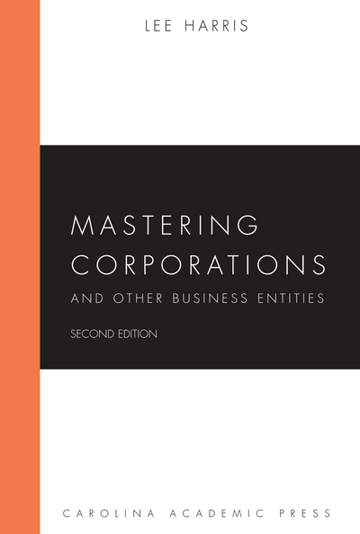 Mastering Corporations and Other Business Entities, Second Edition