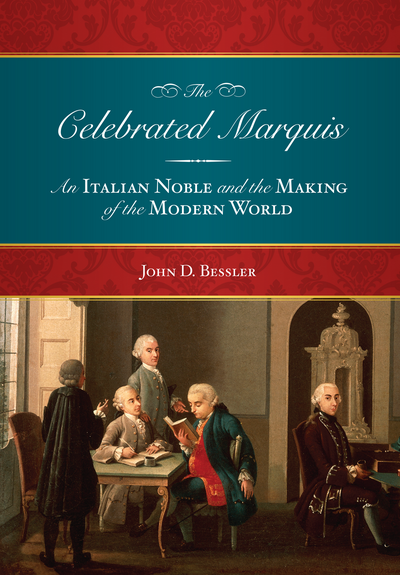 The Celebrated Marquis: An Italian Noble and the Making of the Modern World cover
