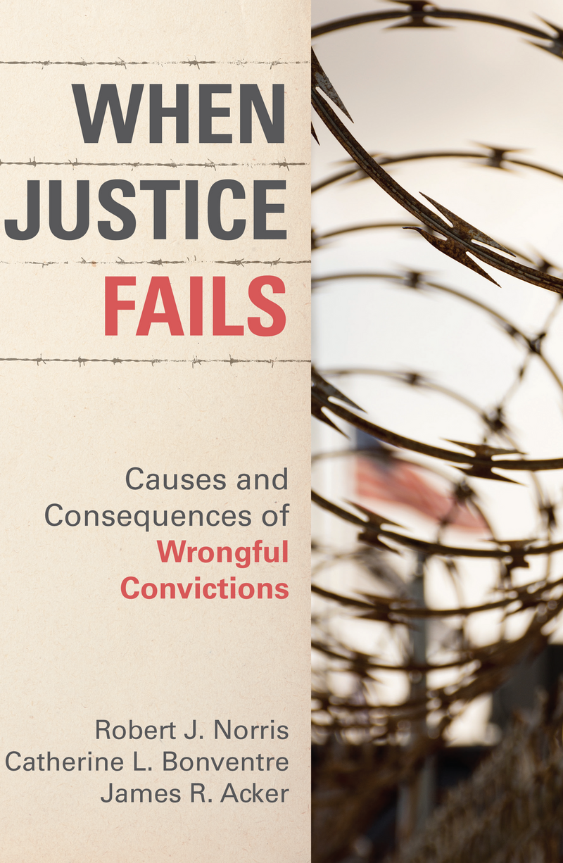 Cap When Justice Fails Causes And Consequences Of Wrongful Convictions 9781611638561 2187