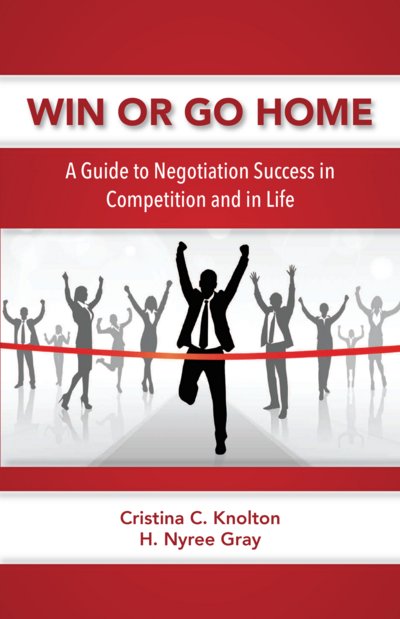 Win or Go Home: A Guide to Negotiation Success in Competition and in Life cover