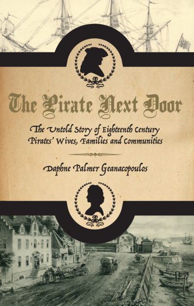 The Pirate Next Door: The Untold Story of Eighteenth Century Pirates' Wives, Families and Communities cover