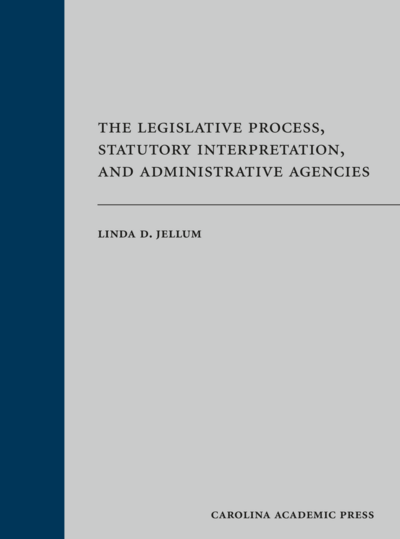 The Legislative Process, Statutory Interpretation, and Administrative Agencies (Paperback) cover