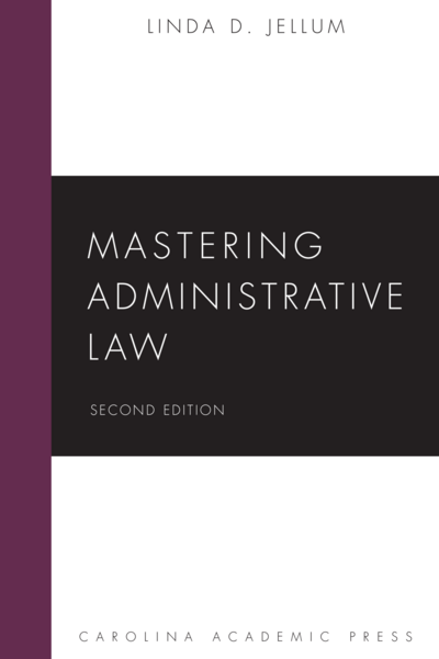 Mastering Administrative Law, Second Edition