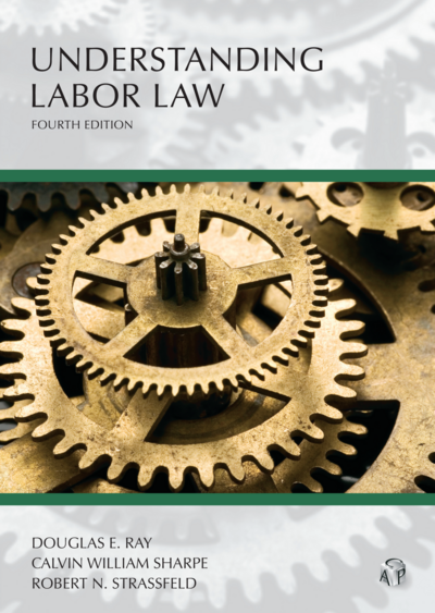 Understanding Labor Law, Fourth Edition cover