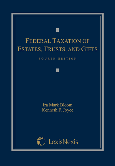 Federal Taxation of Estates, Trusts and Gifts: Cases, Problems and Materials, Fourth Edition cover