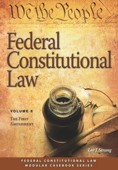 Federal Constitutional Law, Volume 6: The First Amendment cover