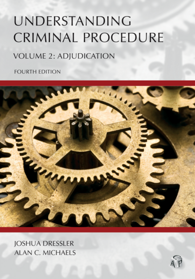 Understanding Criminal Procedure: Adjudication, Volume 2, Fourth Edition