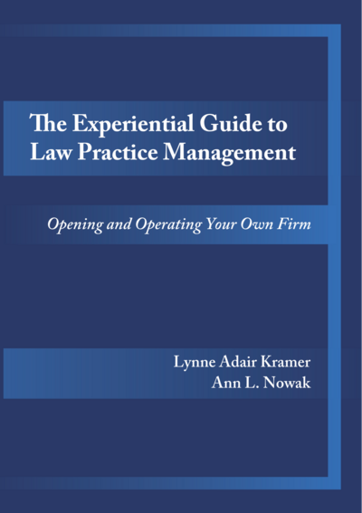 The Experiential Guide to Law Practice Management: Opening and Operating Your Own Firm cover