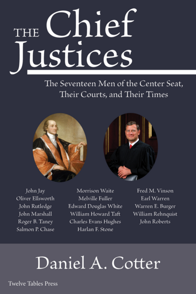 The Chief Justices: The Seventeen Men at the Center Seat, Their Courts, and Their Times cover