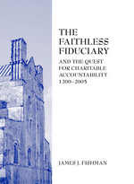 The Faithless Fiduciary and the Quest for Charitable Accountability 1200-2005 cover