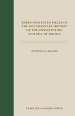 Three Neglected Pieces of the Documentary History of the Constitution and Bill of Rights cover