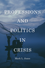 Professions and Politics in Crisis cover