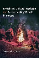 Ritualising Cultural Heritage and Re-enchanting Rituals in Europe cover